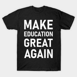 Make Education Great Again T-Shirt